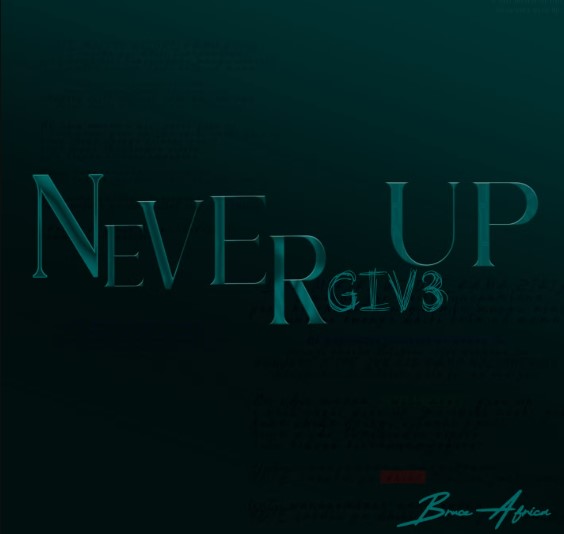 Bruce Africa – Never Give Up Mp3 Download